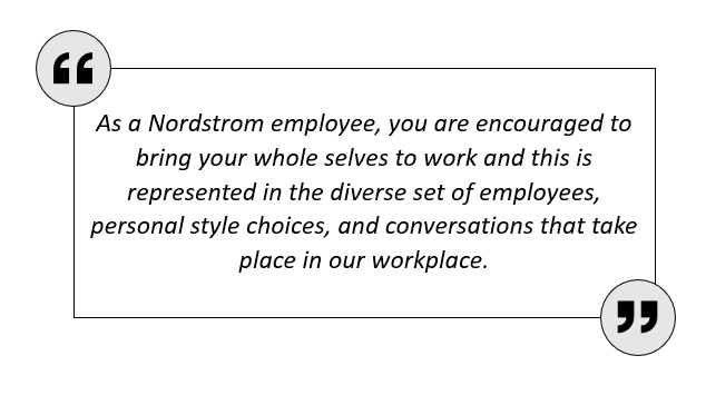 As a Nordstrom employee, you are encouraged to bring your whole selves to work...